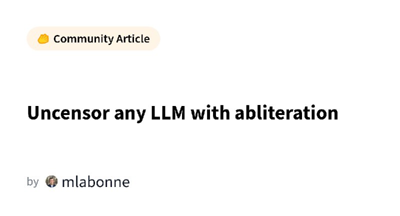 Uncensor any LLM with abliteration