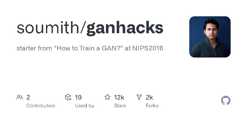 GitHub - soumith/ganhacks: starter from 