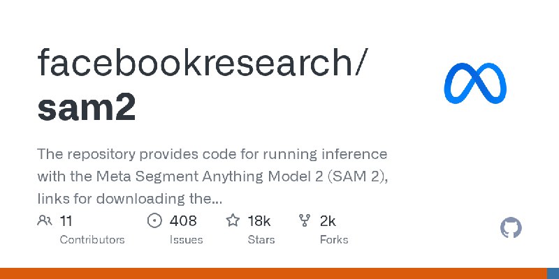 GitHub - facebookresearch/sam2: The repository provides code for running inference with the Meta Segment Anything Model 2 (SAM…