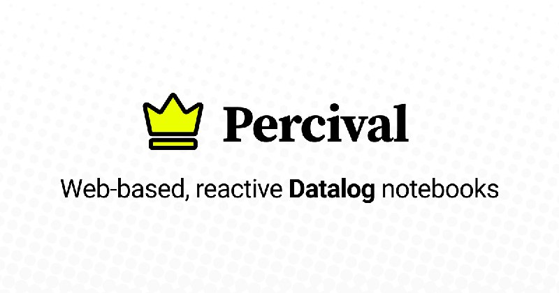 Percival • Web-based, reactive Datalog notebooks